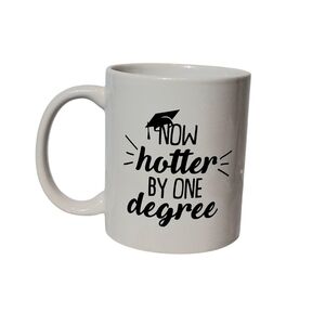 Graduation Coffee Mug | “Now Hotter by One Degree”